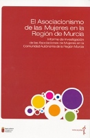 El asociacionismo de las mujeres en la Región de Murcia : Informe de investigación de las asociaciones de mujeres en la Comunidad Autónoma de la Región de Murcia