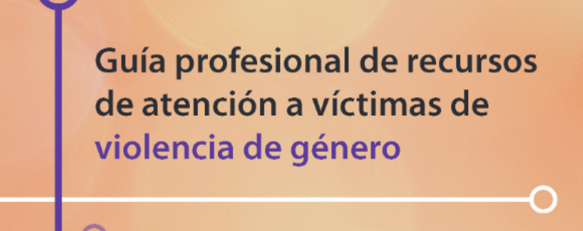 Guía profesional de recursos de atención a víctimas de violencia de género